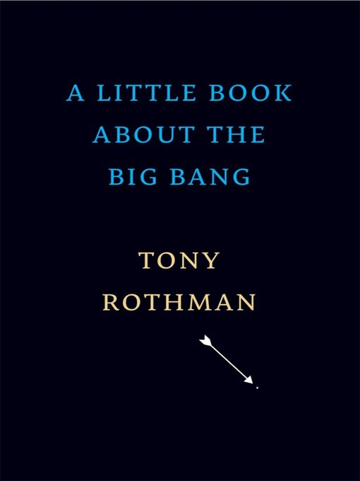 Title details for A Little Book about the Big Bang by Tony Rothman - Available
